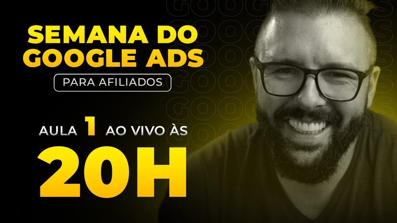 SEMANA GOOGLE ADS – HOJE as 20:00 – AULA 01