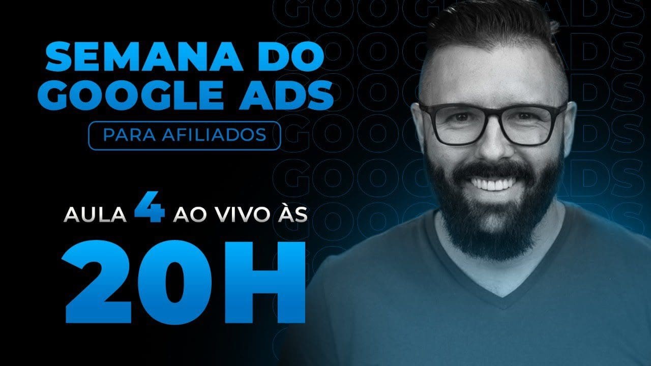 SEMANA GOOGLE ADS – HOJE as 20:00 – AULA 04