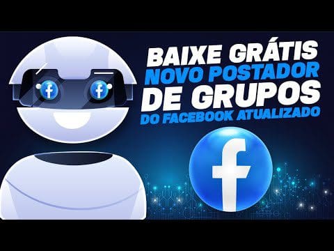 🤖NOVO POSTADOR DE GRUPOS DO FACEBOOK ATUALIZADO (BAIXE AGORA GRÁTIS) Ganhe dinheiro na internet