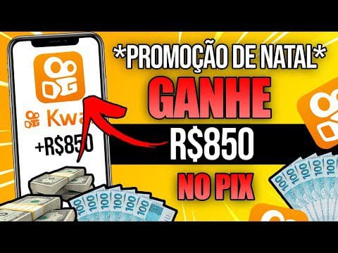 🔴MEGA URGENTE! PROMOÇÃO de NATAL no KWAI paga R$850 no PIX de GRAÇA – Como Ganhar Dinheiro no Kwai