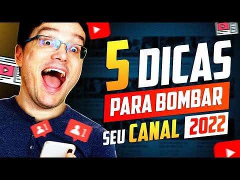 5 DICAS PARA BOMBAR SEU CANAL NO YOUTUBE EM 2022!