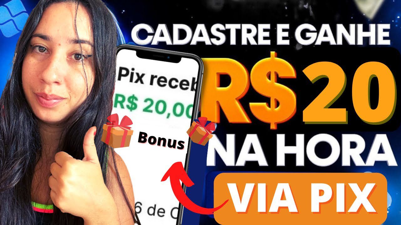 CADASTRE E GANHE R$ 20,00 NA HORA VIA PIX – APP PAGANDO NO CADASTRO 2022
