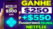 Ganhe $250.00 + $550.00 da Netflix ASSISTINDO FILMES ($25.00 Por Filme)Ganhar dinheiro na internet