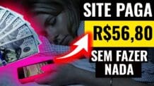 [REVELADO] NOVO SITE de Ganhar Dinheiro PAGA R$56,80 (SEM FAZER NADA)Ganhe Dinheiro na Internet