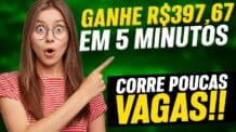 🤑Ganhe Agora R$397,67 em 5 Minutos [CORRE POUCAS VAGAS] Como Ganhar Dinheiro na Internet